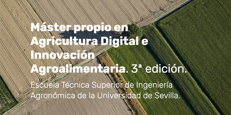 La preinscripcin al III Mster en Agricultura Digital e Innovacin Agroalimentaria de la Universidad de Sevilla abrir en junio