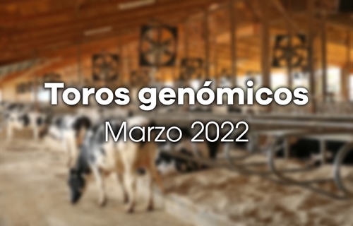 Nuevos toros genmicos con Prueba Oficial: Evaluacin genmica de marzo...
