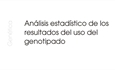 Anlisis estadstico de los resultados del uso del genotipado