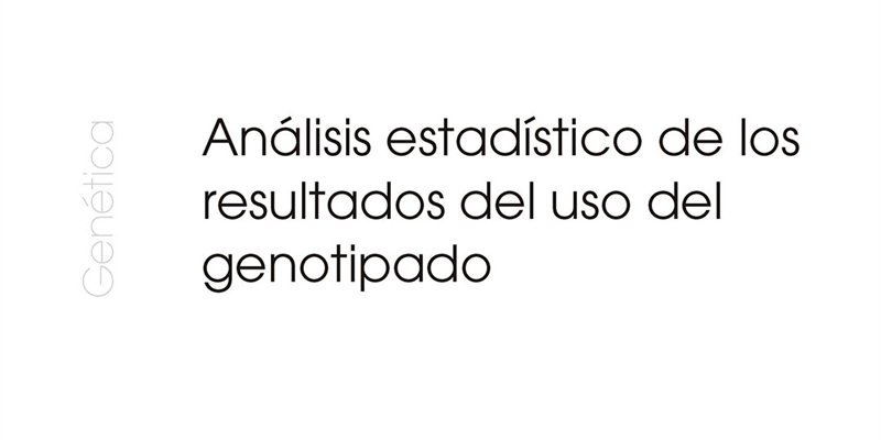 Anlisis estadstico de los resultados del uso del genotipado