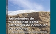 Adsorbentes de micotoxinas como estrategia de control en las raciones: Tipos, eficacia e interacciones