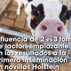 Influencia de 2 vs 3 tomas de lactoreemplazante en los resultados a la primera inseminación en novillas Holstein