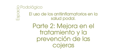 El uso de los antiinflamatorios en la salud podal. Parte 2: Mejora en el tratamiento y la prevención de las cojeras