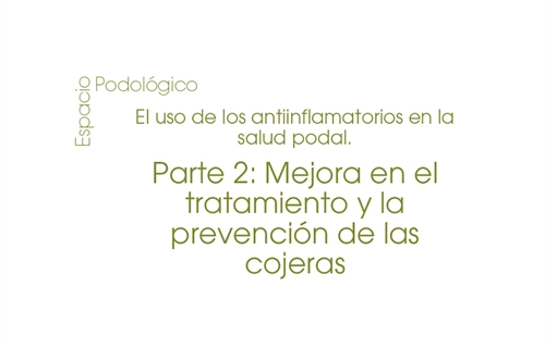 El uso de los antiinflamatorios en la salud podal. Parte 2: Mejora en...