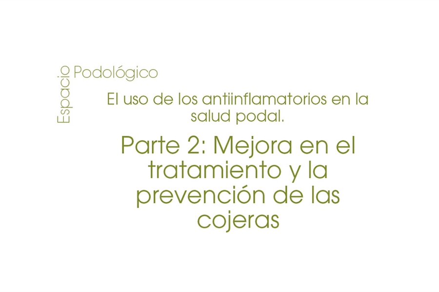 El uso de los antiinflamatorios en la salud podal. Parte 2: Mejora en...