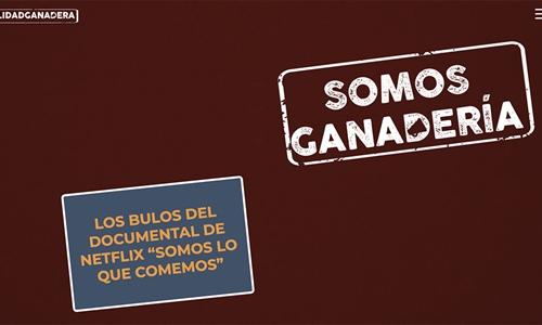 #RealidadGanadera: Los bulos del documental de Netflix Somos lo que...