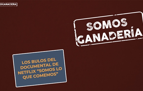 #RealidadGanadera: Los bulos del documental de Netflix “Somos lo que...