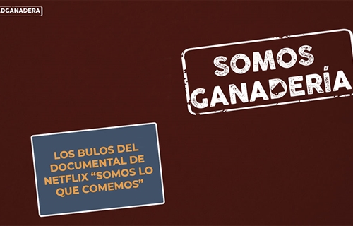 #RealidadGanadera: Los bulos del documental de Netflix Somos lo que...