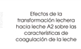 Efectos de la transformacin lechera hacia leche A2 sobre las caractersticas de coagulacin de la leche