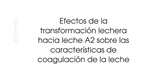 Efectos de la transformacin lechera hacia leche A2 sobre las caractersticas de coagulacin de la leche