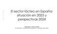 El sector lcteo en Espaa: situacin en 2023 y  perspectivas 2024