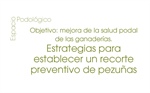 Objetivo: mejora de la salud podal de las ganaderas. Estrategias para  establecer un recorte preventivo de pezuas