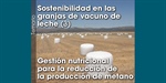 Sostenibilidad en las granjas de vacuno de leche (3) Gestin nutricional para la reduccin de  la produccin de metano