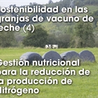 Sostenibilidad en las granjas de vacuno de leche (4) Gestin nutricional para la reduccin de la produccin de  Nitrgeno