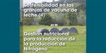 Sostenibilidad en las granjas de vacuno de leche (4) Gestin nutricional para la reduccin de la produccin de  Nitrgeno
