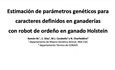 Estimacin de parmetros genticos para caracteres definidos en ganaderas con robot de ordeo en ganado Holstein