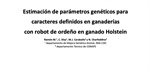 Estimacin de parmetros genticos para caracteres definidos en ganaderas con robot de ordeo en ganado Holstein