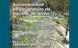 Sostenibilidad  en las granjas de  vacuno de leche (8): Gestin del agua