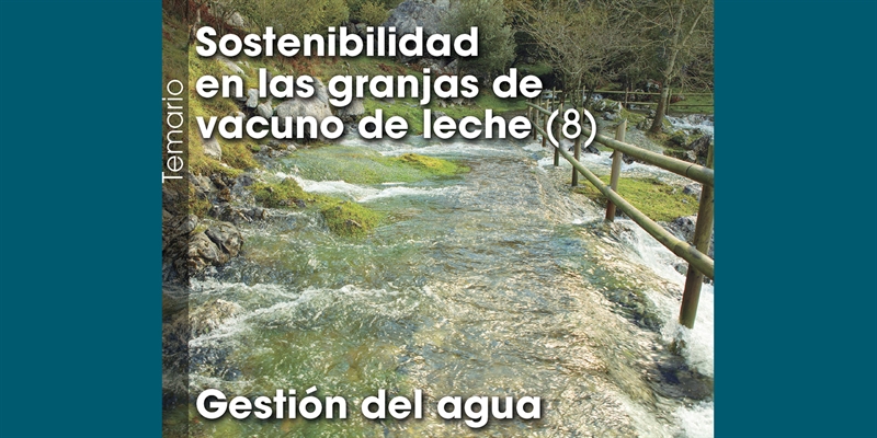 Sostenibilidad  en las granjas de  vacuno de leche (8): Gestin del agua