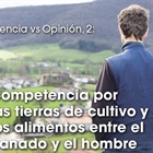 Ciencia vs Opinin 2: Competencia por las tierras de cultivo y los alimentos entre el ganado y el hombre