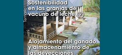 Sostenibilidad en las granjas de vacuno de leche (9): Alojamiento del ganado y almacenamiento de las deyecciones