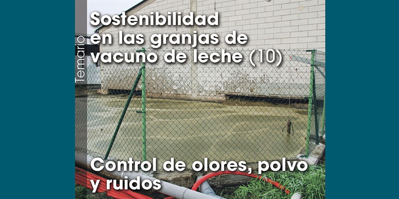 Sostenibilidad en las granjas de vacuno de leche (10): Control de olores, polvo y ruidos