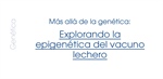M�s all� de la gen�tica: Explorando la epigen�tica del vacuno lechero