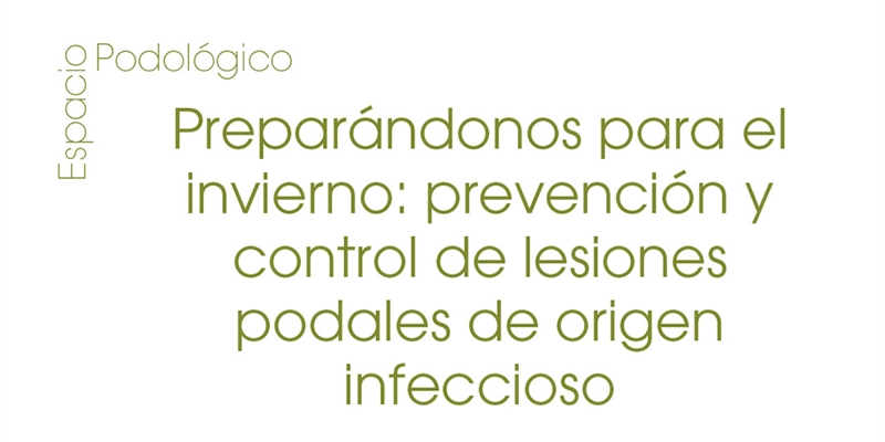 Prepar�ndonos para el invierno: prevenci�n y control de lesiones podales de origen infeccioso