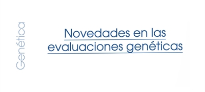 Novedades en las evaluaciones gen�ticas