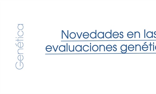 Novedades en las evaluaciones gen�ticas