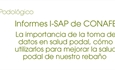Informes I-SAP de CONAFE: La importancia de la toma de datos en salud podal, c�mo utilizarlos para mejorar la salud podal de nuestro reba�o